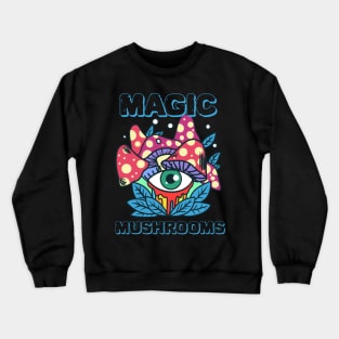 Magic Mushrooms, hallucinogenic mushrooms, microdose mushrooms, psilocybin mushroom Crewneck Sweatshirt